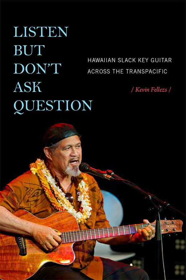 Listen but Don′t Ask Question Hawaiian Slack Key Guitar across the TransPacific