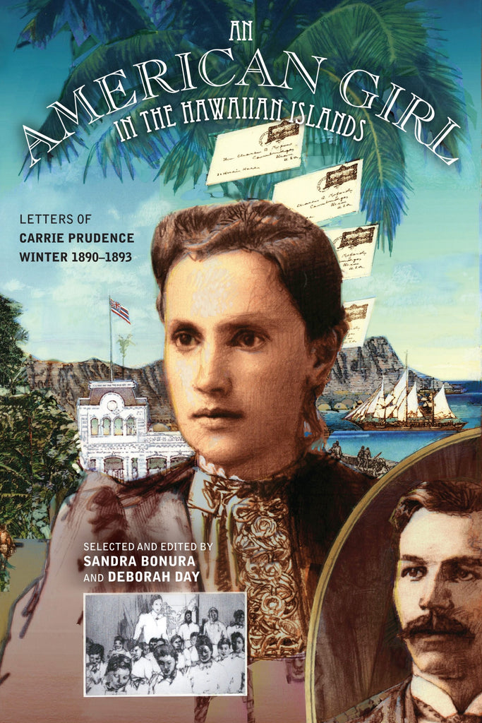 American Girl in the Hawaiian Islands: Letters of Carrie Prudence Winter, 1890-1893