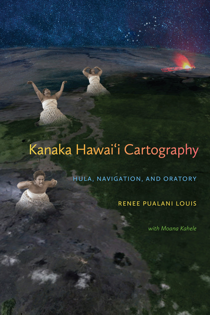 Kanaka Hawaiʻi Cartography: Hula, Navigation, and Oratory