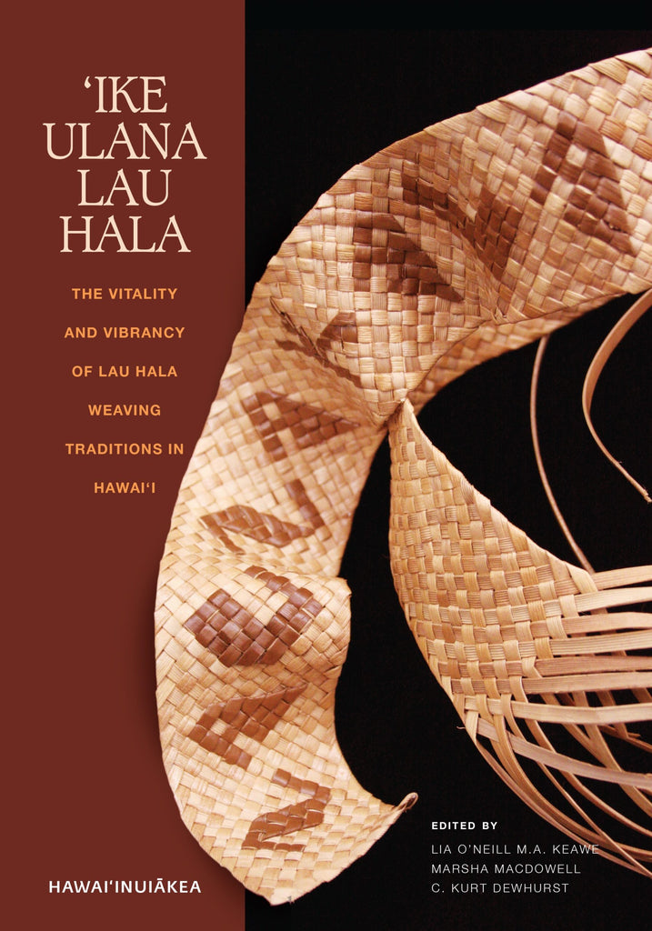 ʻIke Ulana Lau Hala: The Vitality and Vibrancy of Lau Hala Weaving Traditions in Hawai'i
