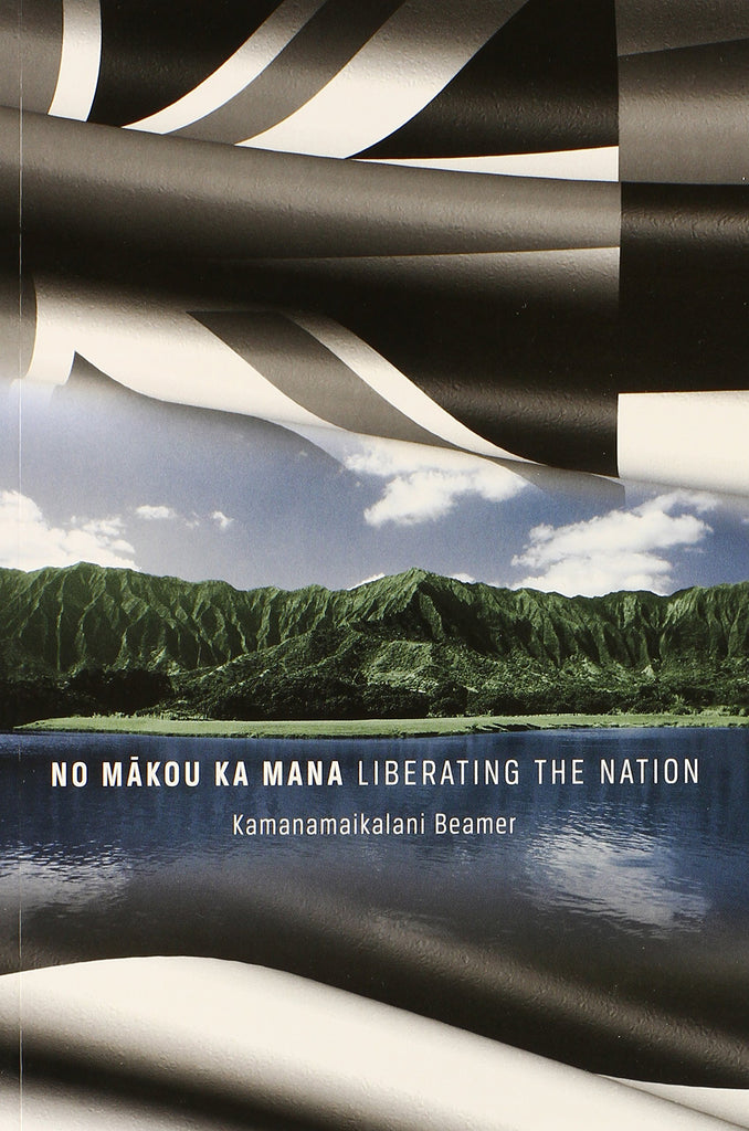 No Mākou ka Mana: Liberating the Nation