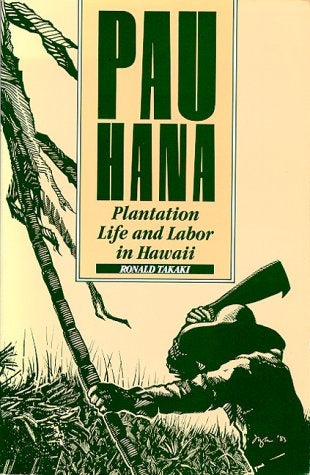 Pau Hana: Plantation Life & Labor in Hawaii