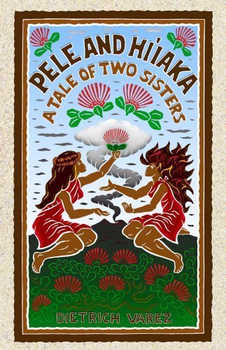 Pele and Hiʻiaka: A Tale of Two Sisters