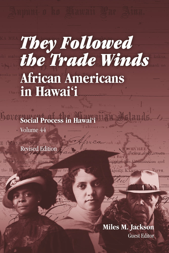 Social Process in Hawaiʻi: They Followed the Trade Winds: African Americans in Hawai'i, Volume 44 (2014)