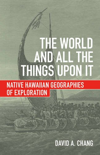 The World and All the Things Upon It: Native Hawaiian Geographies of Exploration